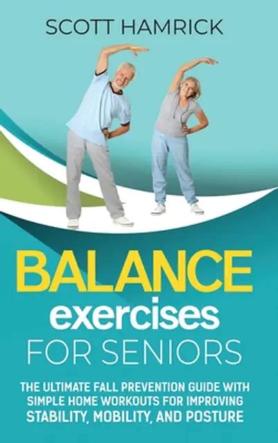 BALANCE EXERCISES FOR Seniors: The Ultimate Fall Prevention Guide with Simple Ho EUR 42,03 ...