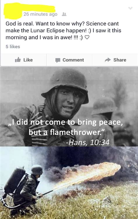 Hans...... get the Flammenwerfer! - 9GAG