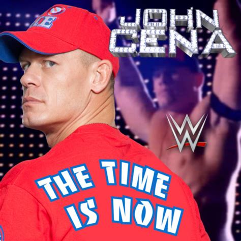 The Time Is Now (John Cena), a song by WWE, John Cena, Tha Trademarc on ...