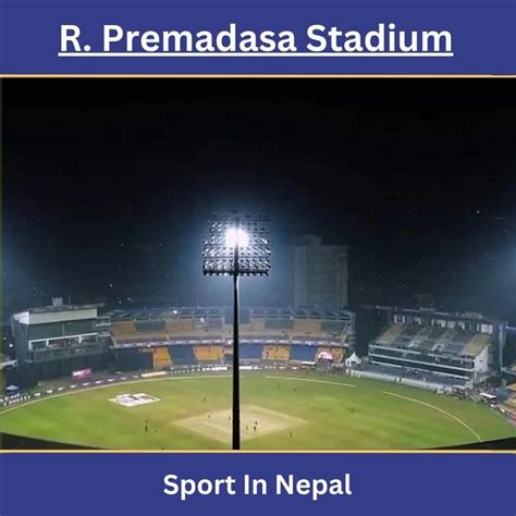 R. Premadasa Stadium | Weather, Pitch Report, Location, Capacity & More of R. Premadasa Stadium