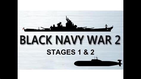 "Black Navy War 2", Stages 1 & 2. Ep (1) - YouTube