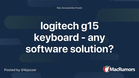 logitech g15 keyboard - any software solution? | MacRumors Forums