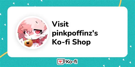 Visit pinkpoffinz's Ko-fi Shop! - Ko-fi ️ Where creators get support from fans through donations ...