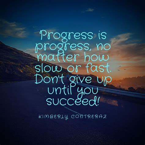 Keep making progress, even if you don't see results right away ...