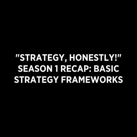 Reddal on LinkedIn: "Strategy, honestly!" season 1 recap: Basic strategy frameworks