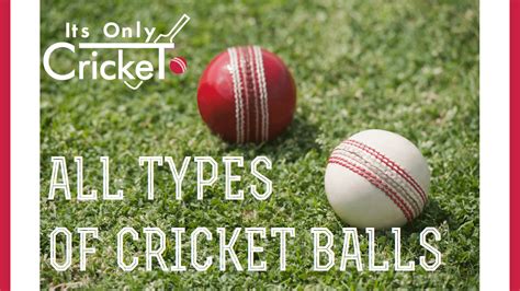 The Different Types of Cricket Balls: Introduction to Cricket