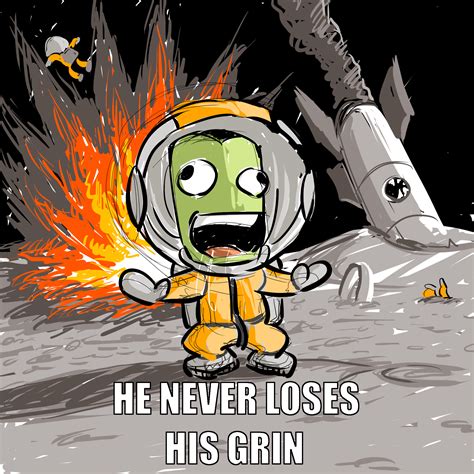 Jebediah never looses his grin | Jebediah Kerman | Know Your Meme