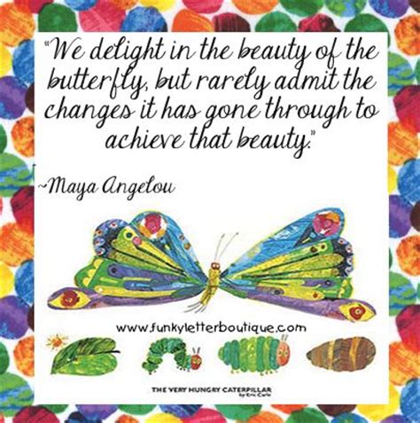 the very hungry caterpillar / very hungry caterpillar/ eric carle/ maya angelou / quotes ...