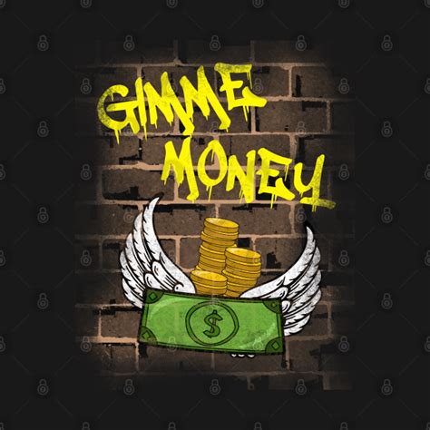 Gimme Money Graffiti Design - Money - Long Sleeve T-Shirt | TeePublic