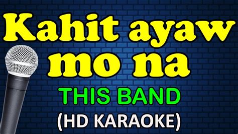 KAHIT AYAW MO NA - This Band (HD Karaoke) - YouTube