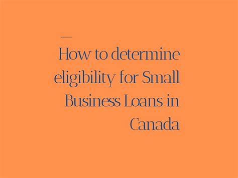 How do I know if I’m eligible for a small business loan in Canada ...