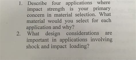 Solved Describe four applications where impact strength is | Chegg.com