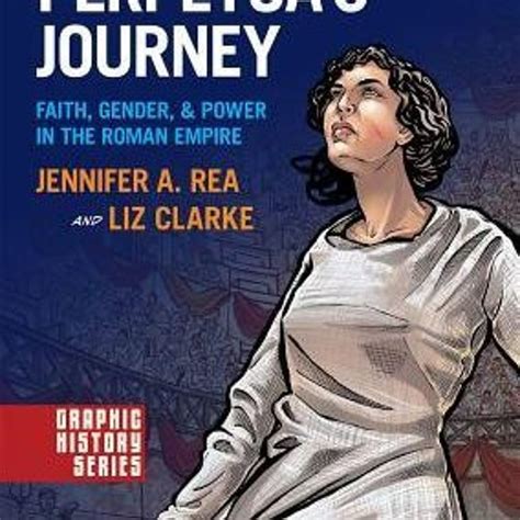 Stream get Books* Perpetua's Journey: Faith, Gender, and Power in the ...