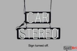 CAR STEREO Signs | SpellBrite LED - better than Neon