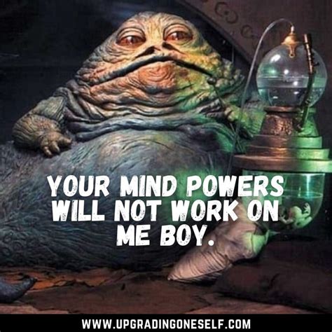 Top 15 Badass Quotes From The Jabba The Hutt - Upgrading Oneself