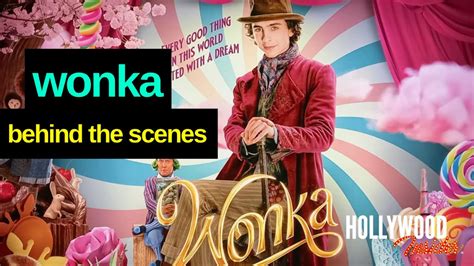 Come Behind the Scenes of 'Wonka' | Timothee Chalamet, Olivia Colman ...