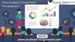 How to Make a PowerPoint Presentation? - Academic Assignments