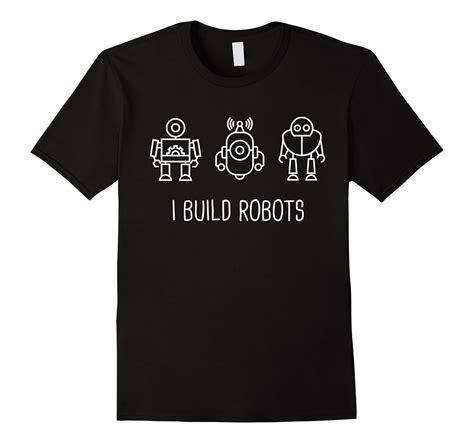 “I Build Robots” Robotics T-Shirt-Art – Artvinatee