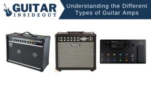 Understanding the Different Types of Guitar Amps (Pros and Cons) - Guitar Inside Out