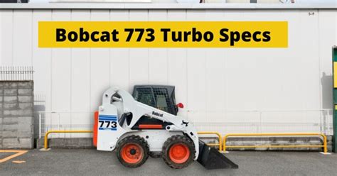 Bobcat 773 Turbo Specs: Skid Steer Features and Design - Construction ...