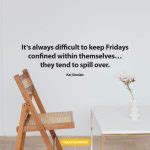 150 Happy Friday Quotes To Rejoice And End The Week