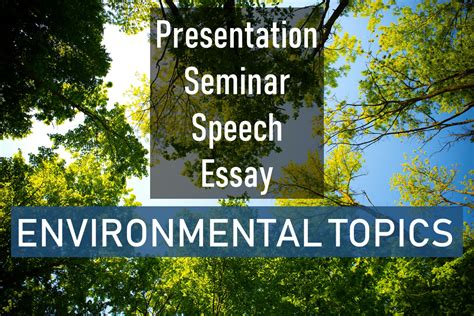 A list of Environmental Topics for Seminar, Presentation, Essay ...