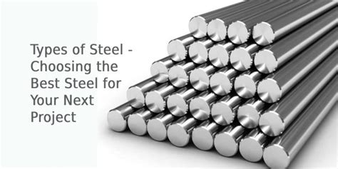 Types of Steel - Choosing the Best Steel for Your Next Project