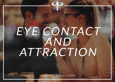 7 Powerful Ways To Use Eye Contact | Johnny Cassell