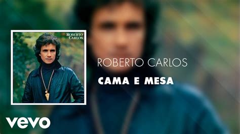 Roberto Carlos - Cama e Mesa (Áudio Oficial) - YouTube