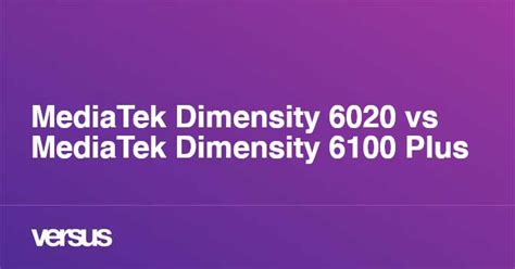 MediaTek Dimensity 6020 vs MediaTek Dimensity 6100 Plus: What is the ...