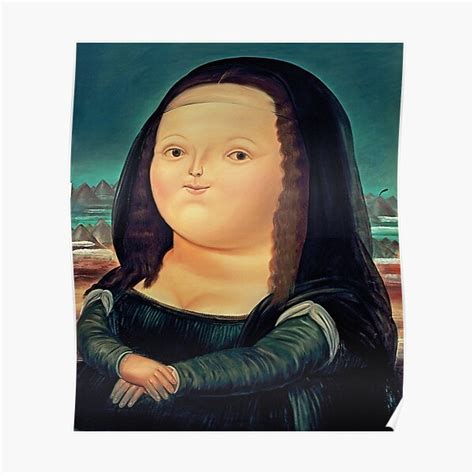 "Fernando Botero Mona Lisa" Poster by abelalicia2 | Redbubble