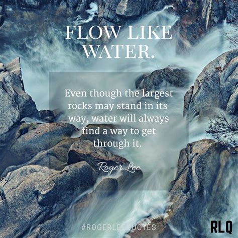 Flow like water. #rogerleequotes #RLQ #quotes #motivation #life # ...