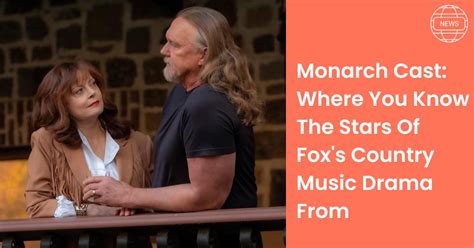 Monarch Cast: Where You Know The Stars Of Fox's Country Music Drama From - NetWorthDekho