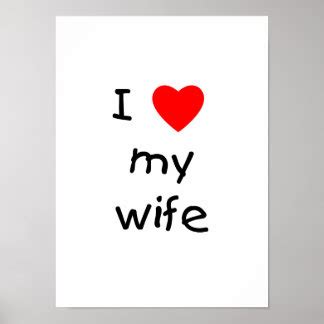 I Love My Wife Posters | Zazzle