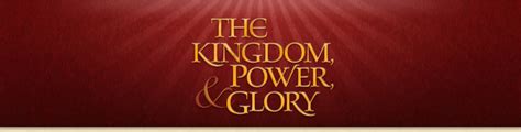 The Kingdom, Power and Glory – Koinonia House