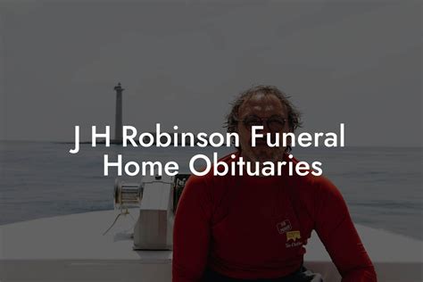 J H Robinson Funeral Home Obituaries - Eulogy Assistant