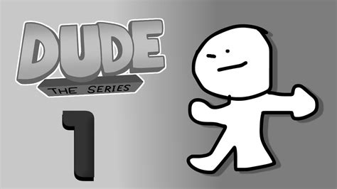 dude | Part 1 - YouTube