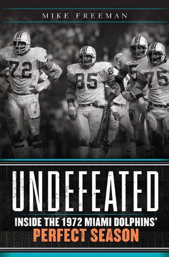 Amazon.com: Undefeated: Inside the 1972 Miami Dolphins' Perfect Season eBook : Freeman, Mike: Books