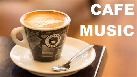 Cafe Music and Cafe Music Playlist: 4 HOURS of Cafe Music 2018 and Cafe Music 2019 - YouTube