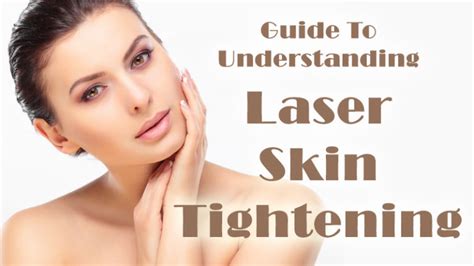 Guide To Understanding Laser Skin Tightening - Dot Com Women