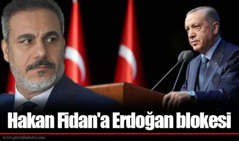 Hakan Fidan'a Erdoğan blokesi - GÜNDEM - Gerçek Haberci