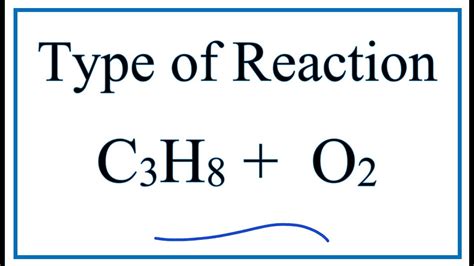 Type of Reaction for C3H8 + O2 = CO2 + H2O - YouTube