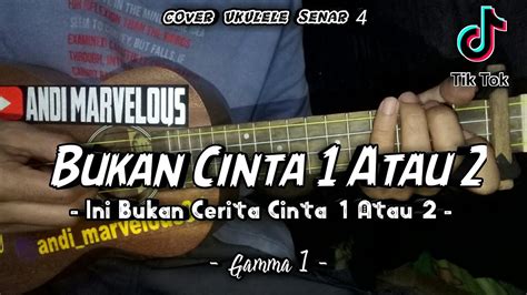 Gamma 1 - ( Bukan Cinta 1 Atau 2 ) || Cover Ukulele Senar 4 By Andi ...