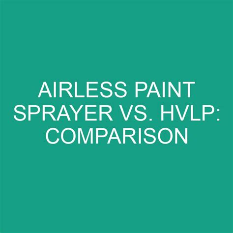 Airless Paint Sprayer Vs HVLP: Comparison » Differencess