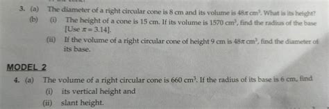 3. (a) The diameter of a right circular cone is 8 cm and its volume is 48..