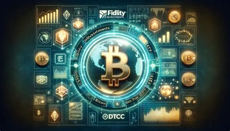 Fidelity Advances in Crypto Sphere with DTCC Listing of Bitcoin ETF ...