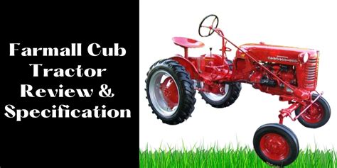 Farmall Cub Tractor Review & Specification