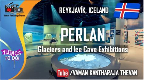 PERLAN MUSEUM | Glaciers and Ice Cave Exhibitions | REYKJAVÍK, ICELAND - YouTube