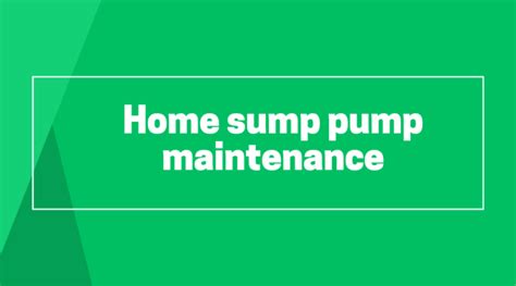 Home Sump Pump Maintenance- A Comprehensive Guide