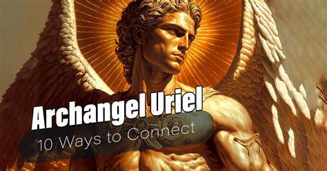 10 Ways to Connect with Archangel Uriel